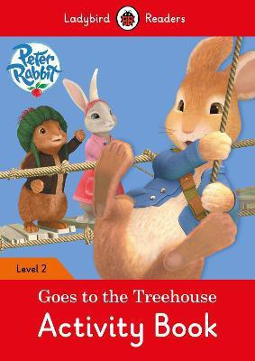 Peter Rabbit: Goes to the Treehouse Activity book - Ladybird Readers Level 2(English, Paperback, Potter Beatrix)