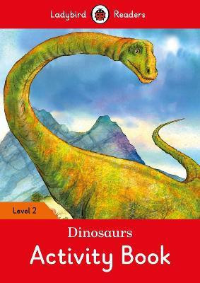 Dinosaurs Activity Book - Ladybird Readers Level 2(English, Paperback, Ladybird)