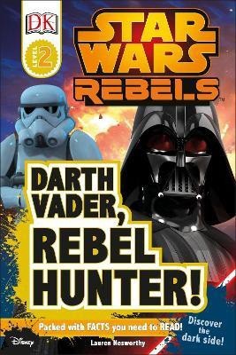 Star Wars Rebels Darth Vader, Rebel Hunter!(English, Hardcover, Nesworthy Lauren)