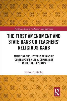 The First Amendment and State Bans on Teachers' Religious Garb(English, Paperback, Walker Nathan C.)