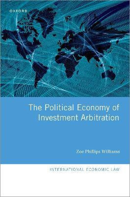 The Political Economy of Investment Arbitration(English, Hardcover, Phillips Williams Zoe)