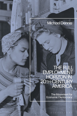 The Full Employment Horizon in 20th-Century America(English, Paperback, Dennis Michael)