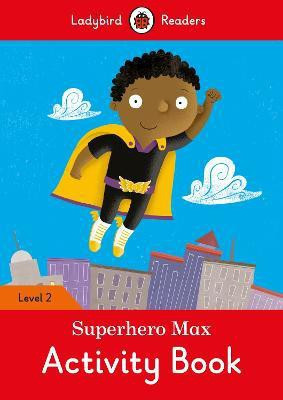 Superhero Max Activity Book - Ladybird Readers Level 2(English, Paperback, Ladybird)