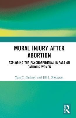 Moral Injury After Abortion(English, Hardcover, Carleton Tara C.)