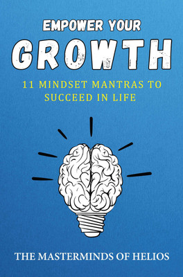 Empower Your Growth - 11 mindset mantras to succeed in life(Paperback, Masterminds of Helios)