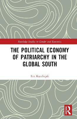 The Political Economy of Patriarchy in the Global South(English, Hardcover, Kocabicak Ece)