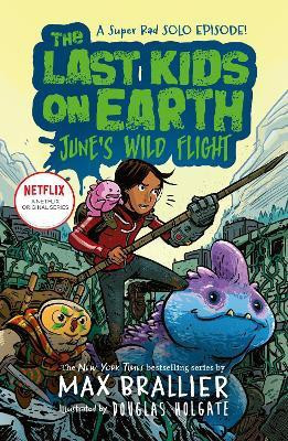 The Last Kids on Earth: June's Wild Flight(English, Paperback, Brallier Max)
