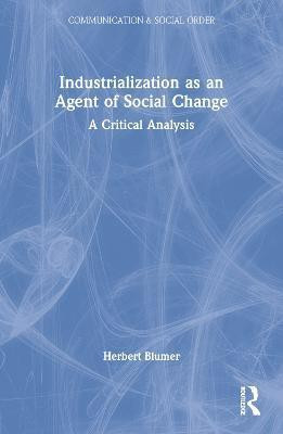 Industrialization as an Agent of Social Change(English, Paperback, Blumer Herbert)