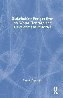 Stakeholder Perspectives on World Heritage and Development in Africa(English, Hardcover, Taruvinga Pascall)