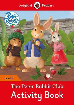 Peter Rabbit: The Peter Rabbit Club Activity Book - Ladybird Readers Level 2(English, Paperback, Potter Beatrix)