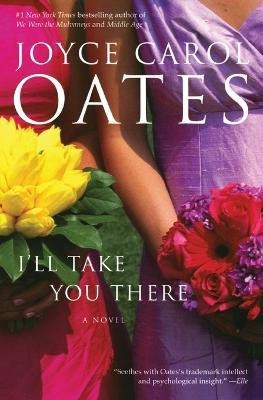 I'll Take You There(English, Paperback, Oates Joyce Carol Professor of Humanities)