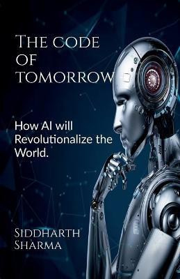 The Code of Tomorrow(English, Paperback, Sharma Siddharth)