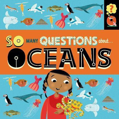 So Many Questions: About Oceans(English, Paperback, Spray Sally)
