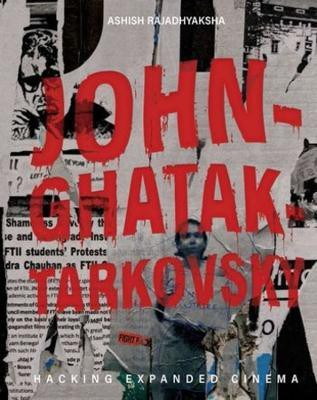 John-Ghatak-Tarkovsky - Hacking Expanded Cinema(English, Hardcover, Rajadhyaksha Ashish)
