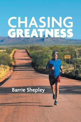 Chasing Greatness(English, Paperback, Shepley Barrie)