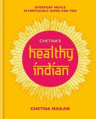 Chetna's Healthy Indian(English, Hardcover, Makan Chetna)