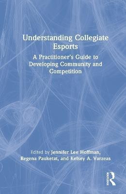 Understanding Collegiate Esports(English, Hardcover, unknown)