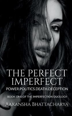 The Perfect Imperfect(English, Paperback, Bhattacharya Aakansha)