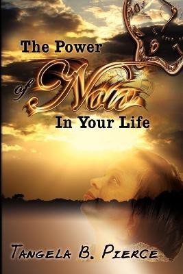 The Power of Now in Your Life(English, Paperback, Pierce Tangela B)