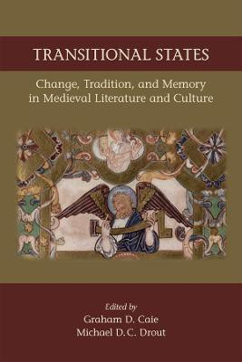Transitional States: Change, Tradition, and Memory in Medieval Literature and Culture(English, Hardcover, Caie Graham D.)