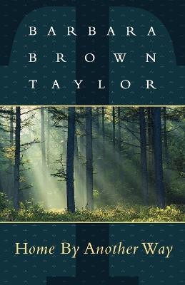 Home By Another Way(English, Paperback, Taylor Barbara Brown)