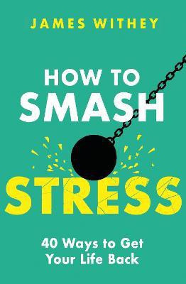 How to Smash Stress(English, Paperback, Withey James)