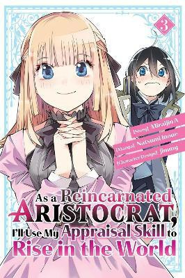 As a Reincarnated Aristocrat, I'll Use My Appraisal Skill to Rise in the World 3 (manga)(English, Paperback, Inoue Natsumi)