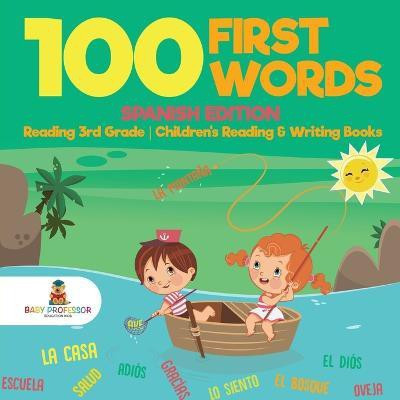 100 First Words - Spanish Edition - Reading 3rd Grade Children's Reading & Writing Books(English, Paperback, Baby Professor)