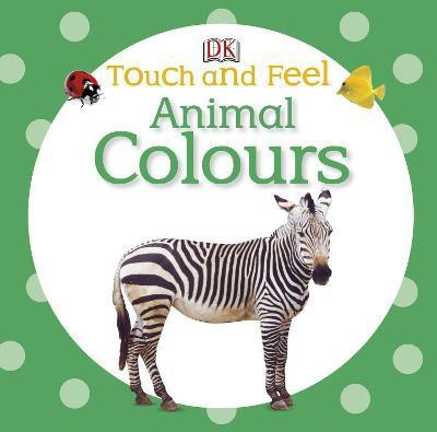 Touch and Feel Animal Colours(English, Board book, DK)