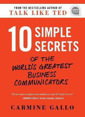 10 Simple Secrets of the World's Greatest Business Communicators(English, Hardcover, Gallo Carmine)