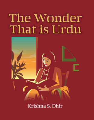 The Wonder That Is Urdu(Hardcover, Krishna S. Dhir)