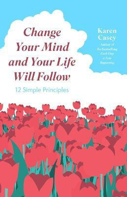Change Your Mind and Your Life Will Follow(English, Paperback, Casey Karen)