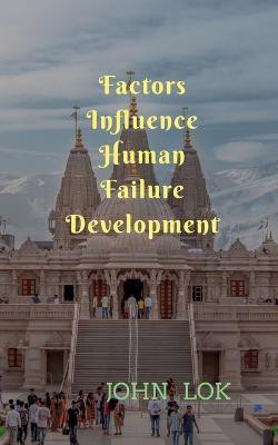 Factors Influence Human Failure Development(English, Paperback, Lok John)