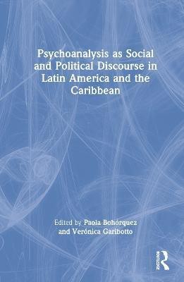 Psychoanalysis as Social and Political Discourse in Latin America and the Caribbean(English, Hardcover, unknown)