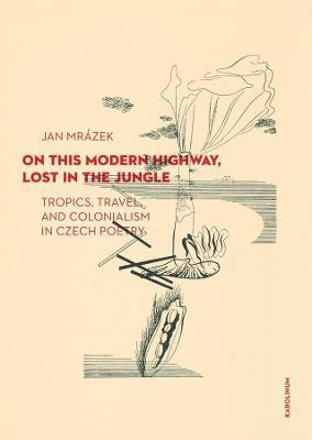 On This Modern Highway, Lost in the Jungle(English, Paperback, Mrazek Jan)