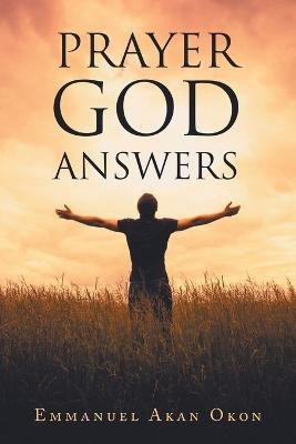 Prayer God Answers(English, Paperback, Okon Emmanuel Akan)