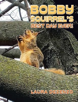 Bobby Squirrel's Best Day Ever!(English, Paperback, Dezenzo Laura)