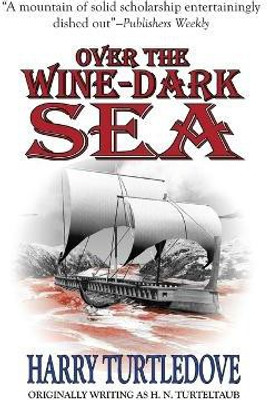 Over the Wine-Dark Sea(English, Paperback, Turtledove Harry)