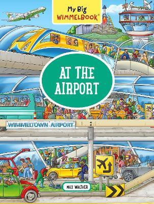 My Big Wimmelbook (R) - At the Airport(English, Board book, Walther Max)