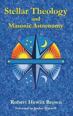 Stellar Theology and Masonic Astronomy(English, Hardcover, Brown Robert Hewitt)