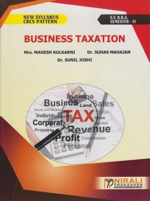 BUSINESS TAXATION (Second Year BBA - Semester 4)(Paperback, Mrs. Mahesh Kulkarni, Dr. Suhas Mahajan, Dr. Sunil Joshi)