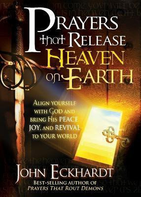 Prayers That Release Heaven On Earth(English, Paperback, Eckhardt John)