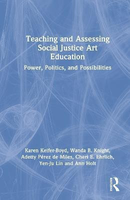 Teaching and Assessing Social Justice Art Education(English, Hardcover, Keifer-Boyd Karen)