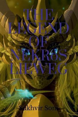 The Legend of Nekros Lieweg(English, Paperback, Soni Sukhvir)