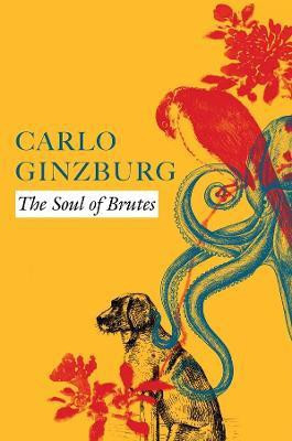 The Soul of Brutes(English, Hardcover, Ginzburg Carlo)