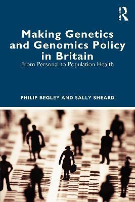 Making Genetics and Genomics Policy in Britain(English, Paperback, Begley Philip)