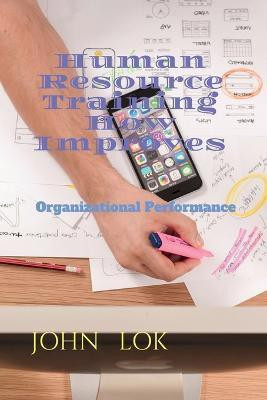 Human Resource Training How Improves(English, Paperback, Lok John)