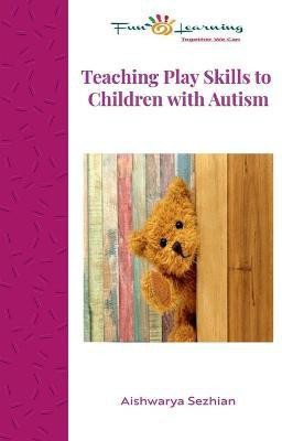 Teaching Play Skills to Children with Autism(English, Paperback, Sezhian Aishwarya)