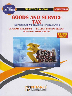 GOODS AND SERVICE TAX : Tax Procedure and Practices - Special Paper 2 (FY Bcom Semester 2)(Paperback, Dr. Ajinath Maruti Doke, Dr. Arjun Bhanudas Bhagwat, Dr. Suvarna Ashok Kurkute) GOODS AND SERVICE TAX : Tax Procedure and Practices - Special Paper 2 (FY Bcom Semester 2)(Paperback, Dr. Ajinath Maruti Doke, Dr. Arjun Bhanudas Bhagwat, Dr. Suvarna Ashok Kurkute)