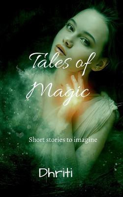 Tales of Magic(English, Paperback, Dhriti)